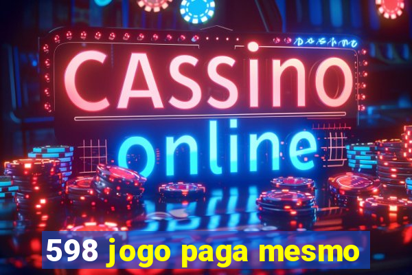 598 jogo paga mesmo